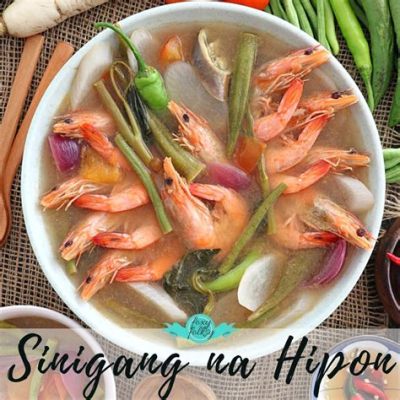  Sinigang na Hipon！酸辣鮮美，濃郁爽口的菲律賓蝦湯大揭秘！